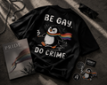 Be Gay, Do Crime — Pride Month Edition